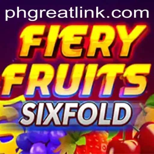 Discover the Excitement of FieryFruitsSixFold with PH GREAT